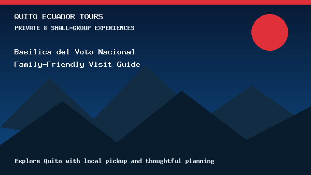 Quito Ecuador Tours selfpost basilica del voto nacional family friendly visit guide selfpost for Ecuador travelers.