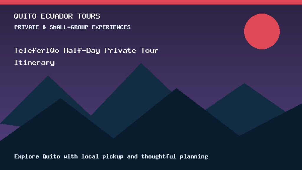 Quito Ecuador Tours selfpost teleferiqo half day private tour itinerary selfpost teleferiqo half for Ecuador travelers.